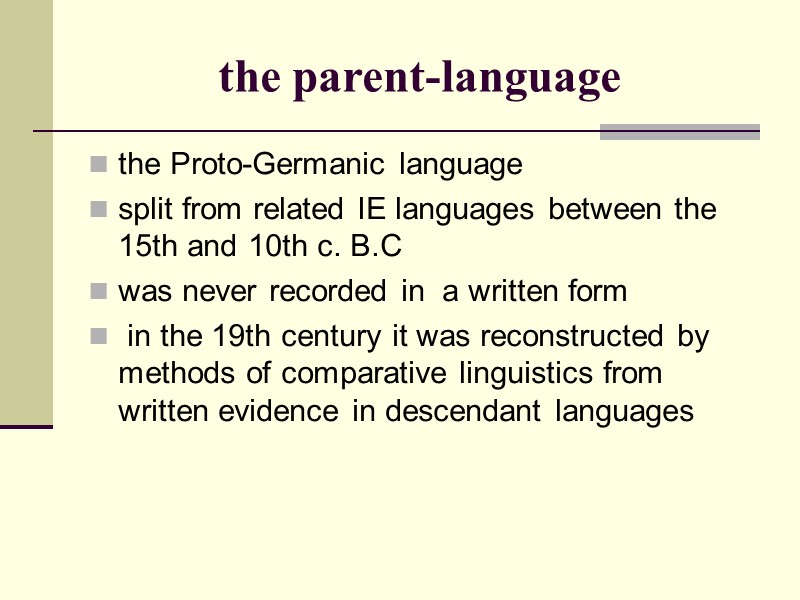 the parent-language the Proto-Germanic language split from related IE languages between the 15th the parent-language the Proto-Germanic language split from related IE languages between the 15th